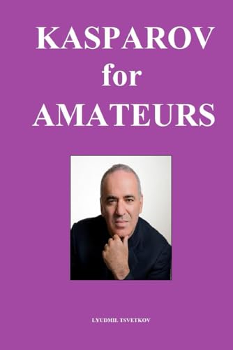 Kasparov for Amateurs von Independently published